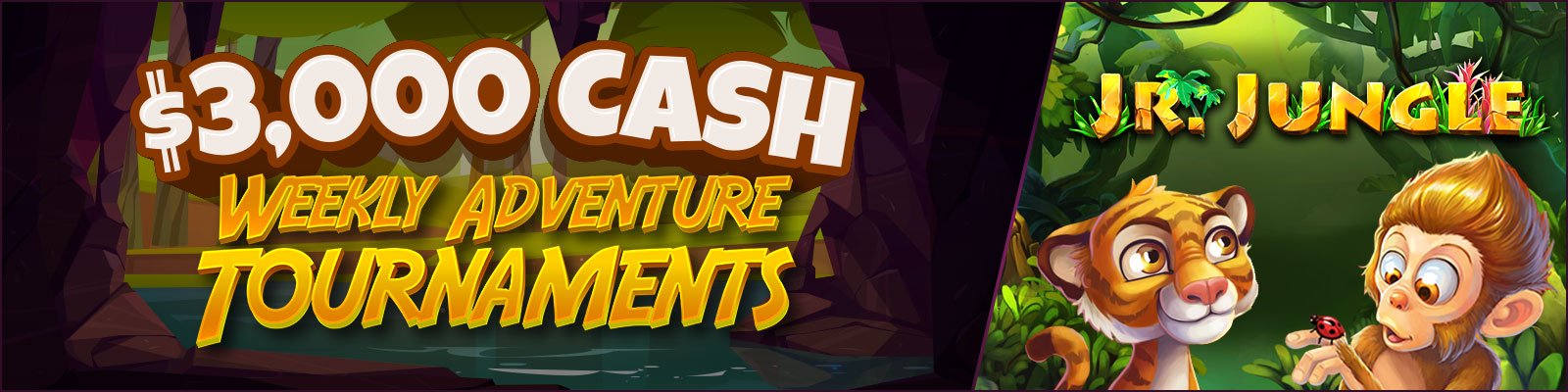 $3,000 CASH  - Weekly Adventure Tournaments